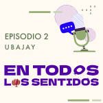 cover podcast episodio 2: Ubajay