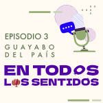 cover podcast episodio 3: GUAYABO DEL PAÍS